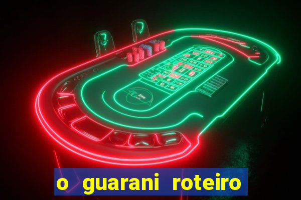 o guarani roteiro para teatro